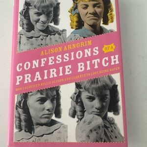 Confessions of a Prairie B!tch Book